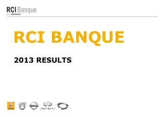 RCI BANQUE  2013 RESULTS  0  This presentation is not, and is not intended to be, an offer to sell