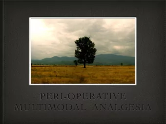 PERI-OPERATIVE  MULTIMODAL  ANALGESIA  Inadequate Postoperative pain relief can  -delay recovery