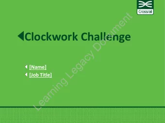 Clockwork Challenge  c  o  D  y  c  a  g  e  [Name]  L  [Job Title]  g  n  i  n  r  a  e  L  Who am