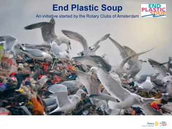 End Plastic Soup  An initiative started by the Rotary Clubs of Amsterdam  1  Plastic Soup =