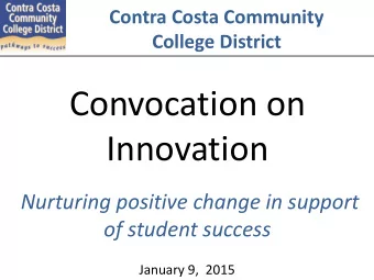 Convocation on  Innovation  Nurturing positive change in support  of student success  January 9,