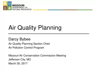 Air Quality Planning  Darcy Bybee  Air Quality Planning Section Chief  Air Pollution Control