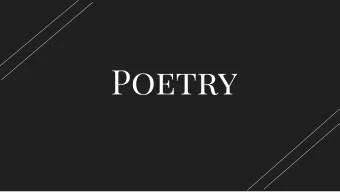What is poetry?  Poetry is a type of literature in  which the ideas or emotions  expressed in the