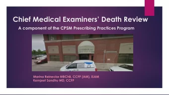 Chief Medical Examiners Death Review  A component of the CPSM Prescribing Practices Program