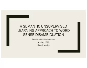 A SEMANTIC UNSUPERVISED  LEARNING APPROACH TO WORD  SENSE DISAMBIGUATION  Dissertation Presentation
