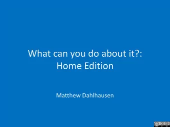 What can you do about it?:   Home Edition   Matthew Dahlhausen   Why do we