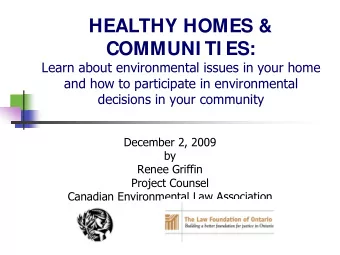 HEALTHY HOMES &amp;  COMMUNI TI ES:  Learn about environmental issues in your home  and how to