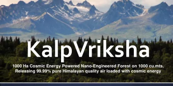 KalpVriksha  1000 Ha Cosmic Energy Powered Nano-Engineered Forest on 1000 cu.mts.  Releasing 99.99%