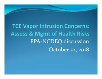 EPA  NCDEQ discussion October 22, 2018  TCE Toxicity Changes  Date(s): Cancer risk Chronic