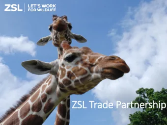 ZSL Trade Partnership  Who are ZSL?  Founded in 1836, the Zoological Society of London (ZSL) is