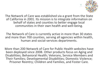 The Network of Care was established via a grant from the State  of California in 2001. Its mission