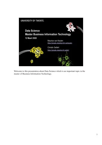 Welcome to this presentation about Data Science which is an important topic in the  master of
