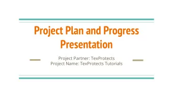 Project Plan and Progress  Presentation  Project Partner: TexProtects  Project Name: TexProtects