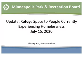 Minneapolis Park &amp; Recreation Board  Update: Refuge Space to People Currently  Experiencing