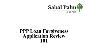 PPP Loan Forgiveness  Application Review  101  What is the objective of this Webinar?  Agenda