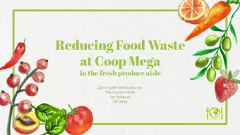 Reducing Food Waste  at Coop Mega  in the fresh produce aisle  Zach Erjohn Kobe Gonsholt  Stela