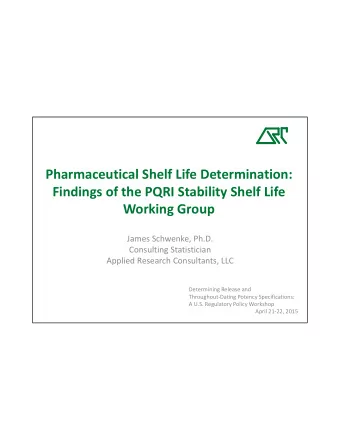 Pharmaceutical Shelf Life Determination: Findings of the PQRI Stability Shelf Life Working Group