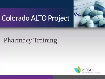 Color  orado A  o ALTO P  Project  Pharmacy Training  Pharmacy Training Objectives  Discuss the