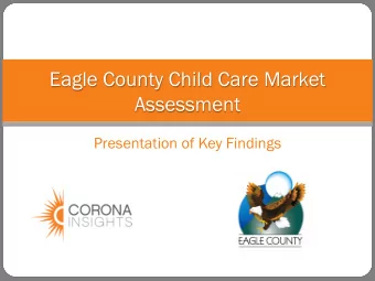 Eagle County Child Care Market  Assessment  Presentation of Key Findings  Introduction  Eagle