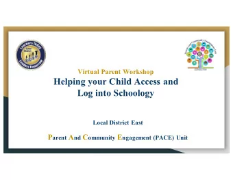Helping your Child Access and  Log into Schoology  Local District East P arent A nd C ommunity E