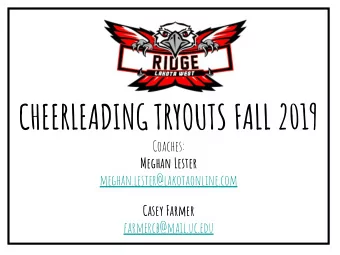 CHEERLEADING TRYOUTS FALL 2019  Coaches:  Meghan Lester  meghan.lester@lakotaonline.com  Casey