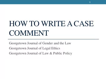 HOW TO WRITE A CASE  COMMENT  Georgetown Journal of Gender and the Law  Georgetown Journal of Legal