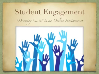 Student Engagement  Drawing em in in an Online Environment  Engagement  things we cannot