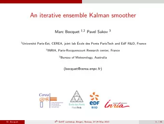 An iterative ensemble Kalman smoother Marc Bocquet 1 , 2 Pavel Sakov 3 1 Universit  e Paris-Est,