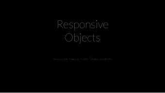 Responsive  Objects  Jessica Lam,  Mary Le,  Collin Tabata,  Josiah Wu  What are responsive (smart)