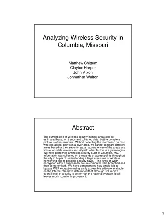 Analyzing Wireless Security in  Columbia, Missouri  Matthew Chittum  Clayton Harper  John Mixon