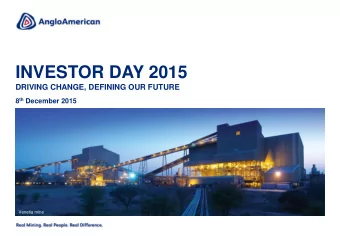 INVESTOR DAY 2015  DRIVING CHANGE, DEFINING OUR FUTURE 8 th December 2015  Barro Alto  Venetia mine