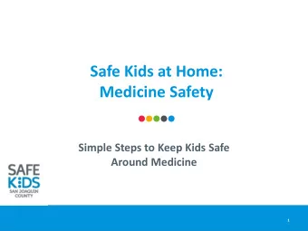 Medicine Safety  Simple Steps to Keep Kids Safe  Around Medicine  1  Look what  I can do!  2  Why