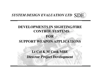 SDE  SYSTEM DESIGN EVALUATION LTD  DEVELOPMENTS IN SIGHTING/FIRE  CONTROL SYSTEMS  FOR  SUPPORT