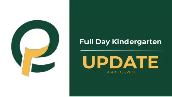 Full Day Kindergarten  AUGUST 12, 2019  Full Day Kindergarten | The First Year  The goal of this