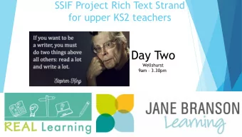 Day Two  Wellshurst 9am  3.30pm  Day Two Outcomes  Engage with research into reading