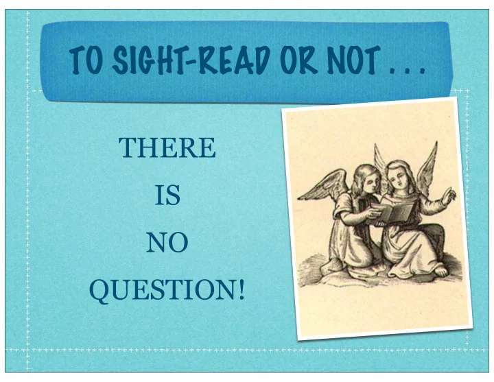 to sight read or not