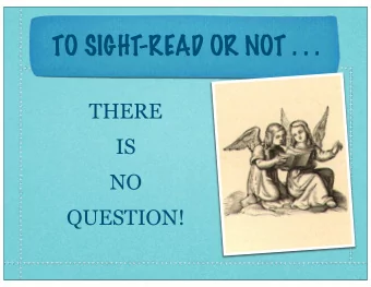 TO SIGHT-READ OR NOT . . .  THERE  IS  NO  QUESTION!  What YOU think  they think of sight-reading.