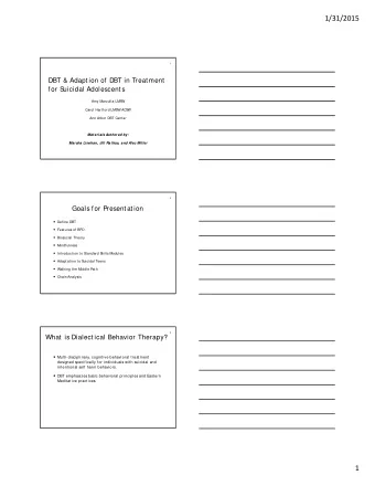 1/31/2015  1  DBT &amp; Adaption of DBT in Treatment  for S  uicidal Adolescents  Amy Marzulla LMSW