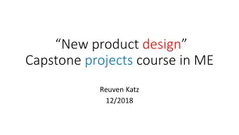 Capstone projects course in ME  Reuven Katz  12/2018  Topics to be addressed  1. What is a Project?