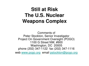 Still at Risk  The U.S. Nuclear  Weapons Complex  Comments of  Peter Stockton, Senior Investigator