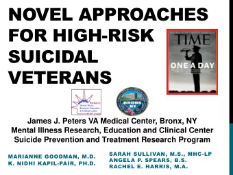 FOR HIGH-RISK  SUICIDAL  VETERANS  James J. Peters VA Medical Center, Bronx, NY  Mental Illness