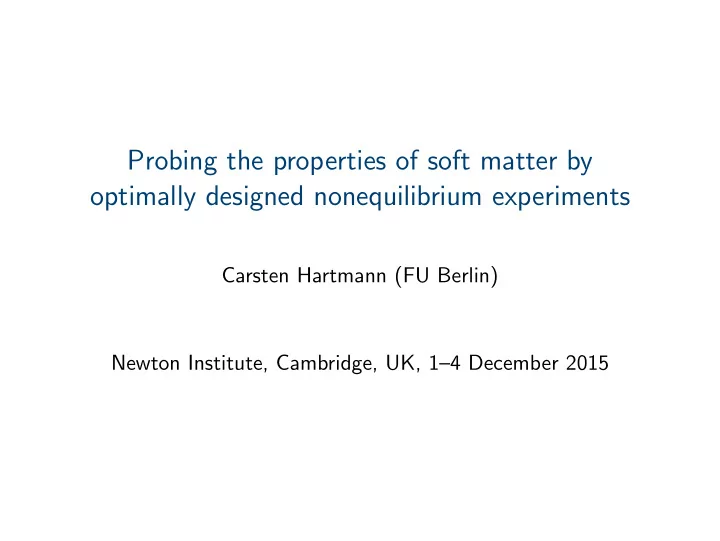 probing the properties of soft matter by optimally