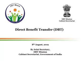 Direct Benefit Transfer (DBT) 8 th August, 2019  By Joint Secretary,  DBT Mission  Cabinet
