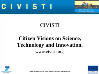 Technology and Innovation.  www.civisti.org  Project funded under the Socio-economic Sciences and