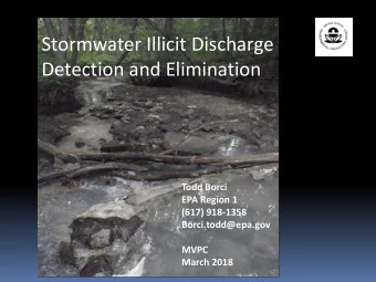 Detection and Elimination  Todd Borci  EPA Region 1  (617) 918-1358  Borci.todd@epa.gov  MVPC