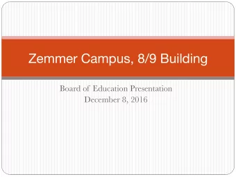 Zemmer Campus, 8/9 Building  Board of Education Presentation  December 8, 2016 Presenters  Amy