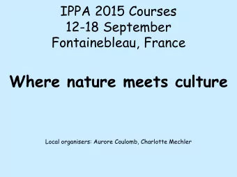 Where nature meets culture  Local organisers: Aurore Coulomb, Charlotte Mechler Nature first