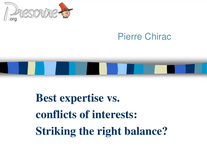 best expertise vs conflicts of interests striking the