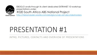 PRESENTATION #1  INTRO, PICTURES, CONTACTS AND OVERVIEW OF PRESENTATIONS  GEF Full-Sized Project
