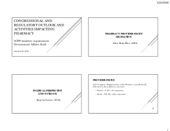 CONGRESSIONAL AND  REGULATORY OUTLOOK AND  ACTIVITIES IMPACTING  PHARMACY  PHARMACY PROVIDE  R ST